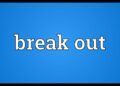 Break out là gì