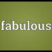 Fabulous nghĩa là gì