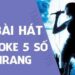 mã số bài hát karaoke 5 số mới nhất