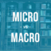 Macro micro