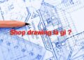 Shop drawing là gì